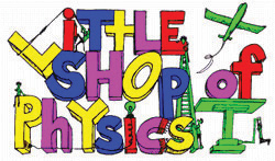 little shop of physics